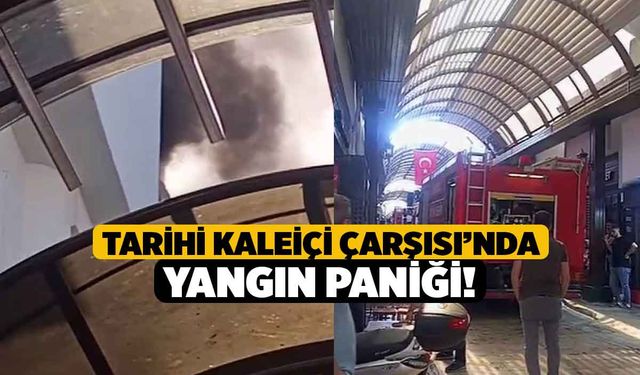 Tarihi Kaleiçi Çarşısı’nda Yangın Paniği!