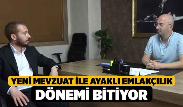 Yeni mevzuat ile ayaklı emlakçılık dönemi bitiyor