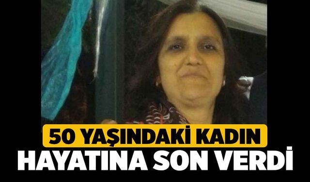 50 Yaşındaki Kadın Hayatına Son Verdi