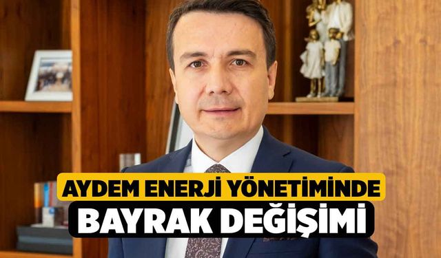 Aydem Enerji Yönetiminde Bayrak Değişimi