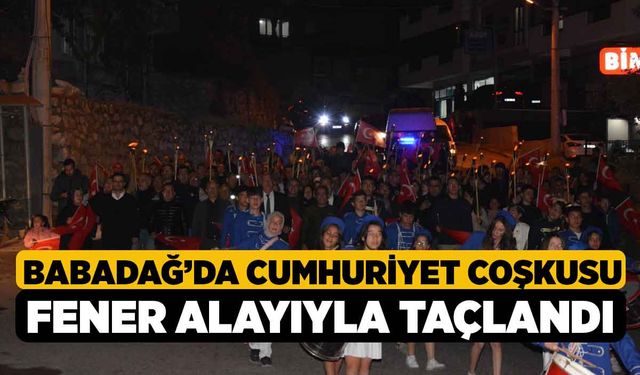 Babadağ’da Cumhuriyet coşkusu fener alayıyla taçlandı