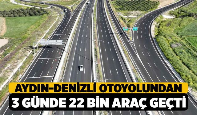 Denizli Aydın Otobanından 3 günde 22 bin araç geçti