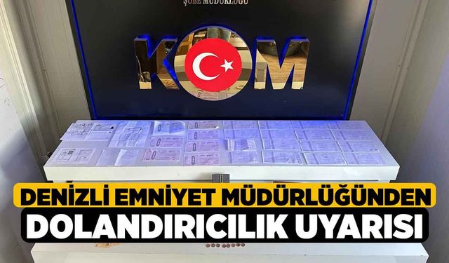 Denizli Emniyet Müdürlüğünden dolandırıcılık uyarısı