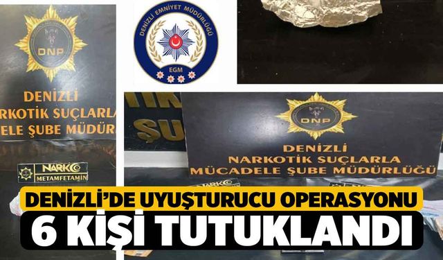 Denizli'de Uyuşturucu Satanlara Operasyon 6 Tutuklama