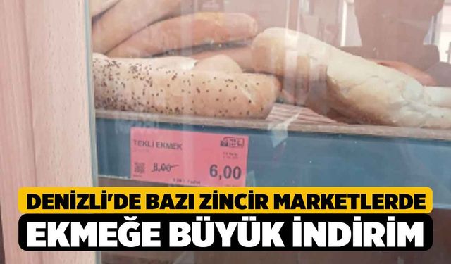 Denizli'de Bazı Zincir Marketlerde Ekmeğe Büyük İndirim