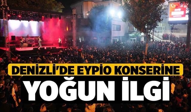 Denizli'de Eypio Konserine Yoğun İlgi