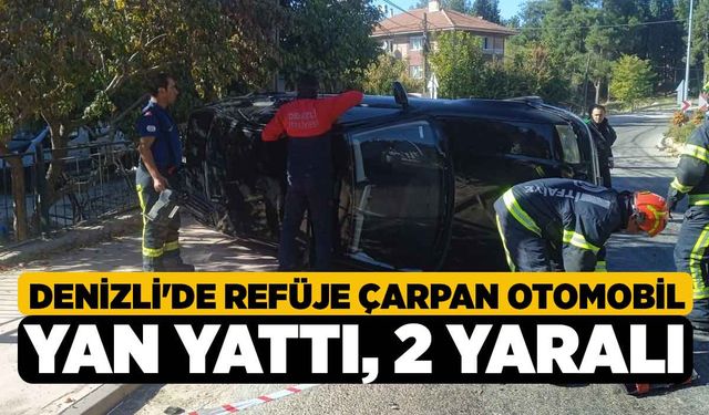 Denizli'de Refüje Çarpan Otomobil Yan Yattı, 2 yaralı