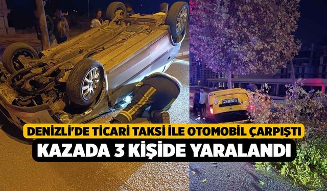 Denizli'de Ticari taksi ile otomobil çarpıştı, Kazada 3 Kişide Yaralandı