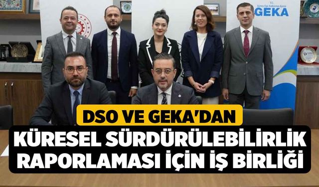 DSO ve GEKA'dan küresel sürdürülebilirlik raporlaması için iş birliği