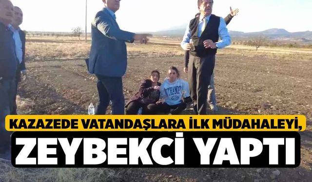 Kazazede Vatandaşlara İlk Müdahaleyi, Zeybekci Yaptı