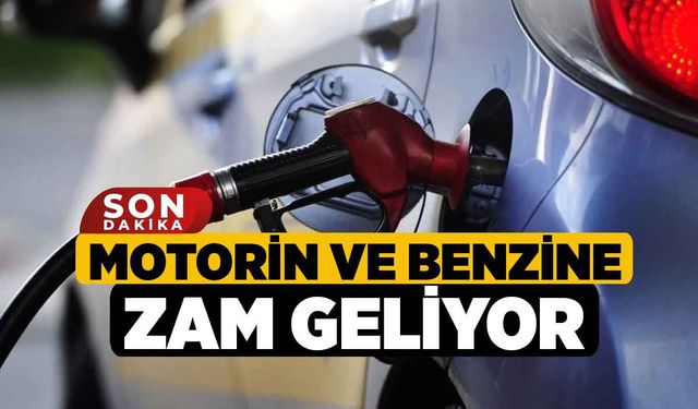 Motorin ve Benzine Zam Geliyor