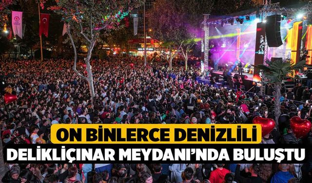 On Binlerce Denizlili Delikliçınar Meydanı’nda buluştu