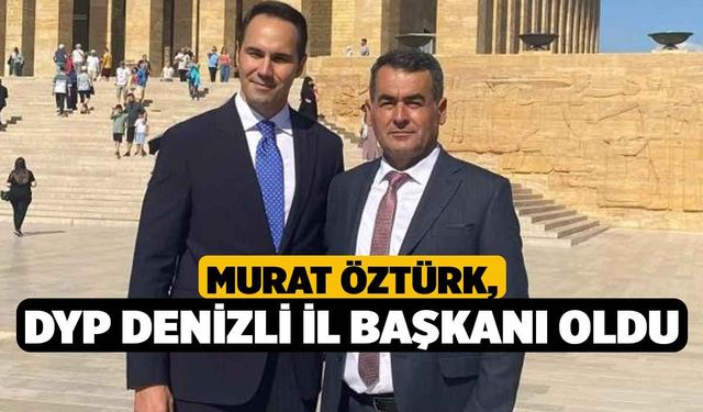 Öztürk, DYP Denizli İl Başkanı Oldu