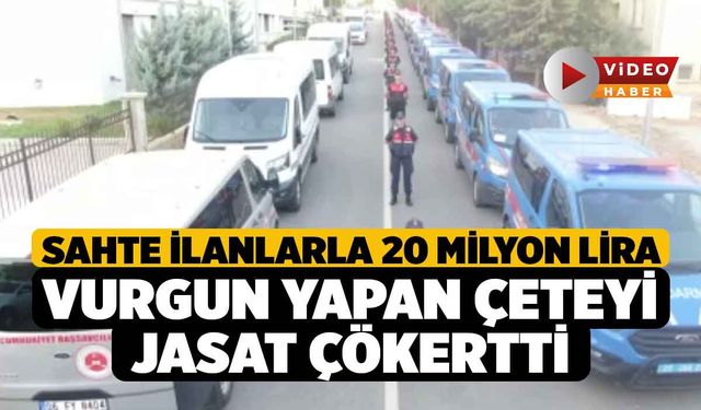 Sahte ilanlarla 20 milyon lira vurgun yapan çeteyi JASAT çökertti