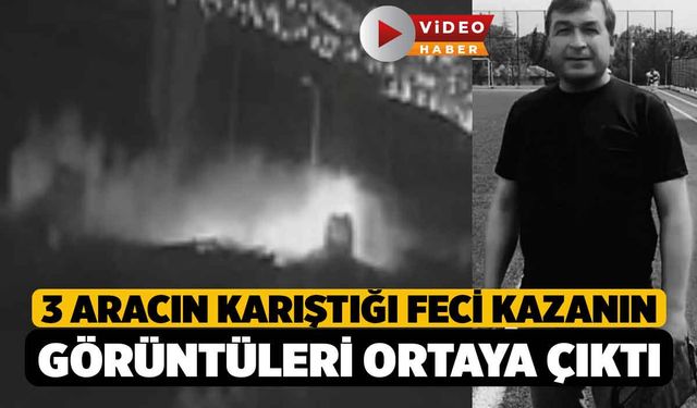 3 aracın karıştığı feci kazanın görüntüleri ortaya çıktı