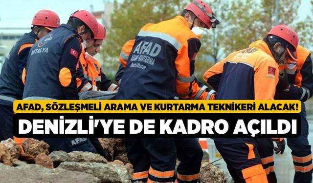 AFAD, Sözleşmeli Arama ve Kurtarma Teknikeri Alacak! Denizli'ye de kadro açıldı