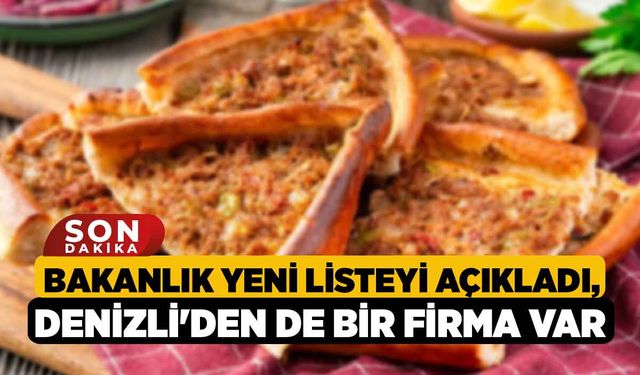 Bakanlık yeni listeyi açıkladı, Denizli'den de Bir Firma Var