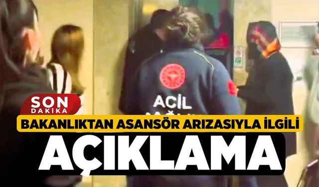 Bakanlıktan asansör arızasıyla ilgili açıklama