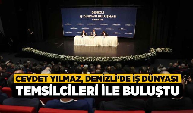 Cumhurbaşkanı Yardımcısı Yılmaz, Denizli'de iş dünyası temsilcileri ile buluştu