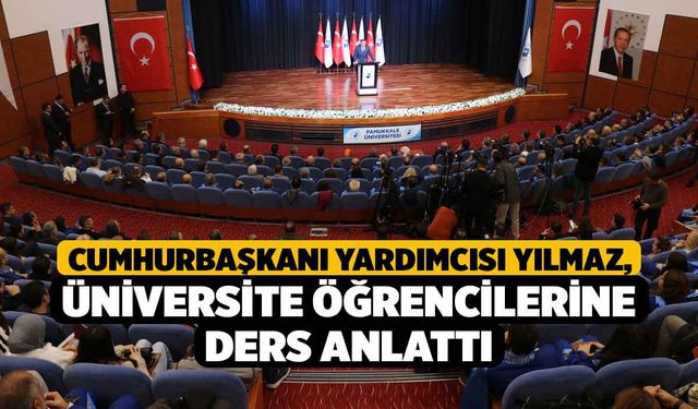 Cumhurbaşkanı Yardımcısı Yılmaz, Üniversite Öğrencilerine Ders Anlattı