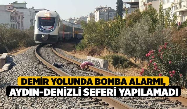 Demir Yolunda Bomba Alarmı,  Aydın-Denizli Seferi Yapılamadı