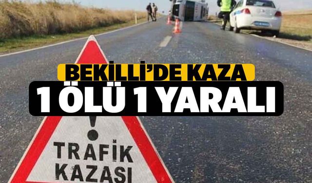 Bekilli'de Kaza! 1 Ölü 1 Yaralı