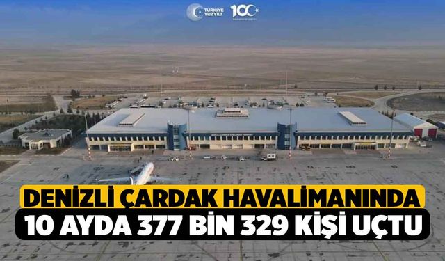 Denizli Çardak Havalimanında 10 ayda 377 bin 329 kişi uçtu