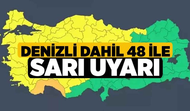 Denizli Dahil 48 İle Sarı Uyarı