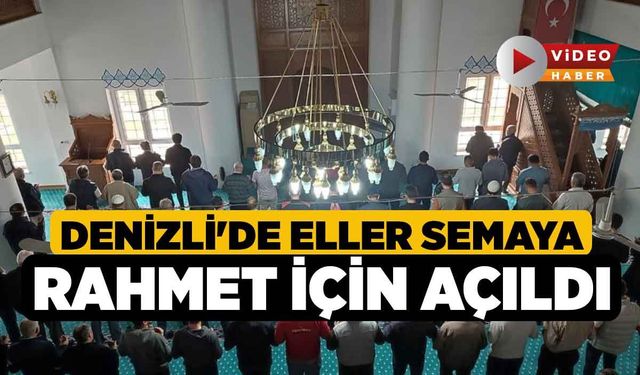 Denizli'de Eller Semaya Rahmet İçin Açıldı