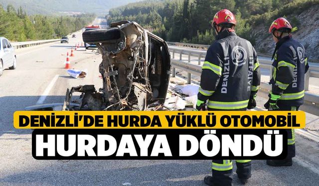 Denizli'de Hurda Yüklü Otomobil Hurdaya Döndü