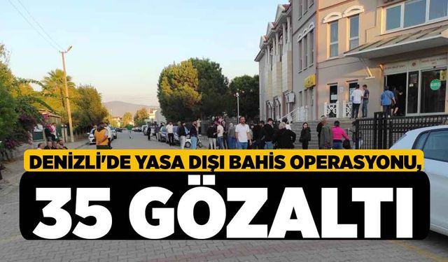 Denizli'de Yasa Dışı Bahis Operasyonu, 35 Gözaltı