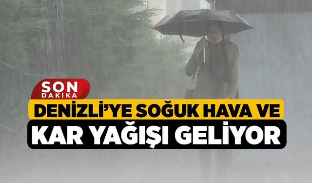 Denizli’ye soğuk hava ve kar yağışı geliyor