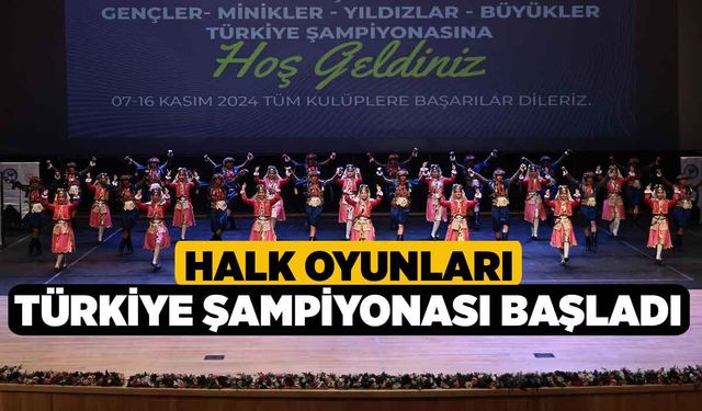 Halk Oyunları Türkiye Şampiyonası başladı