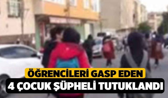 Öğrencileri gasp eden 4 çocuk şüpheli tutuklandı