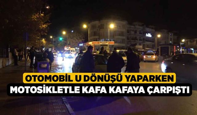 Otomobil U dönüşü yaparken motosikletle kafa kafaya çarpıştı