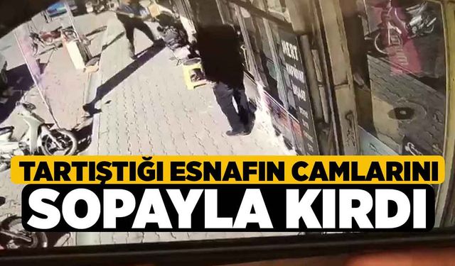 Tartıştığı Esnafın Camlarını Sopayla Kırdı