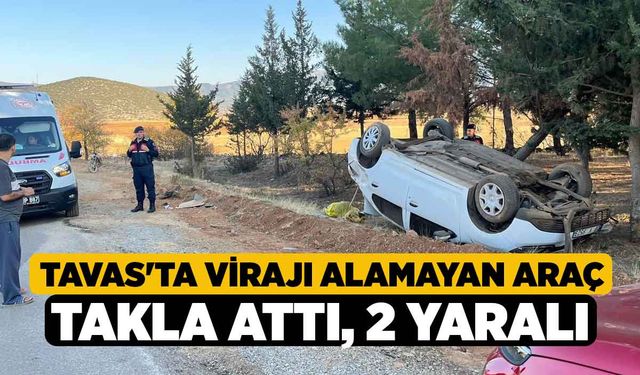 Tavas'ta Virajı alamayan araç takla attı, 2 yaralı