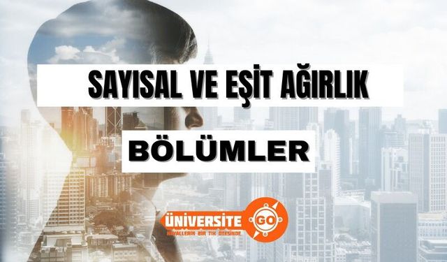 Sayısal ve Eşit Ağırlık bölümleri