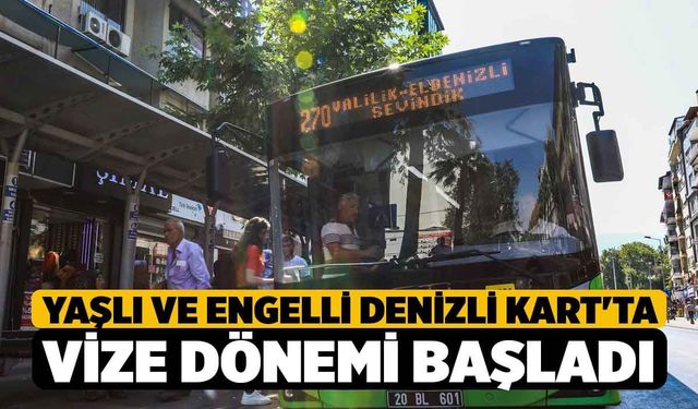 Yaşlı ve Engelli Denizli Kart'ta vize dönemi başladı