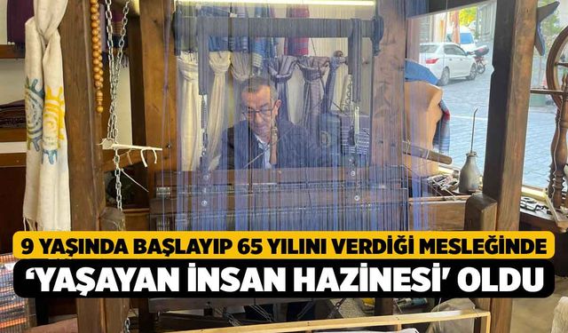 9 yaşında başlayıp 65 yılını verdiği mesleğinde ‘Yaşayan İnsan Hazinesi' oldu