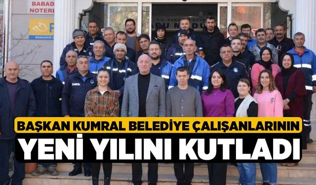 Başkan Kumral belediye çalışanlarının yeni yılını kutladı