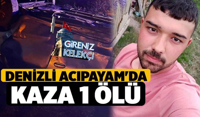 Denizli Acıpayam'da Kaza 1 Ölü