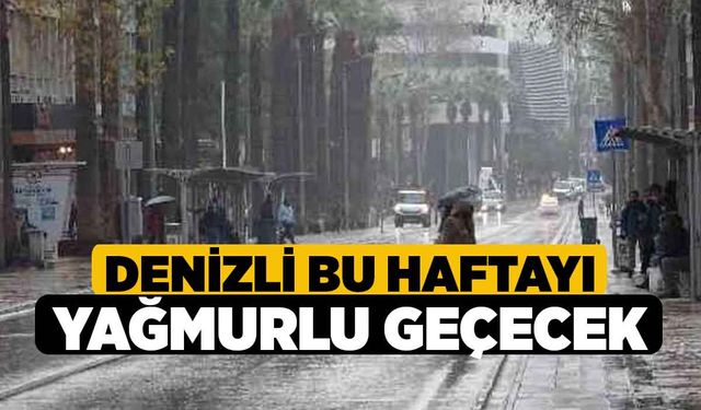 Denizli Bu Haftayı Yağmurlu Geçecek