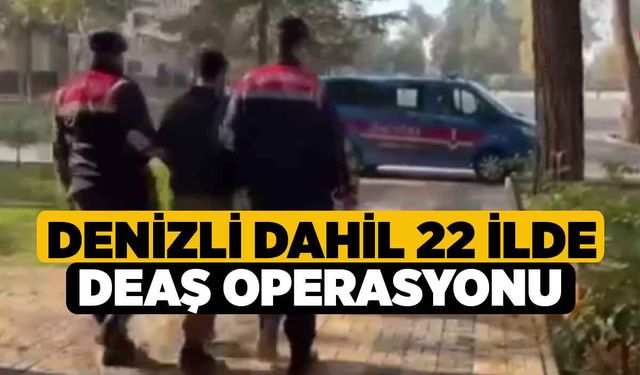 Denizli dahil 22 İlde DEAŞ Operasyonu