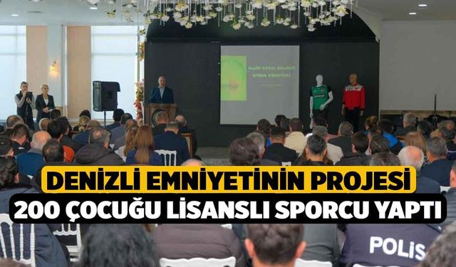 Denizli Emniyetinin projesi 200 çocuğu lisanslı sporcu yaptı