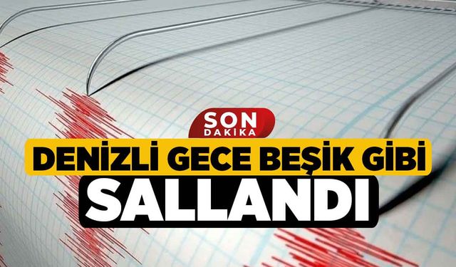 Denizli Gece Beşik Gibi Sallandı