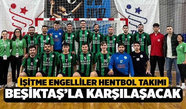 Denizli İşitme Engelliler Hentbol Takımı Beşiktaş'la Karşılaşacak