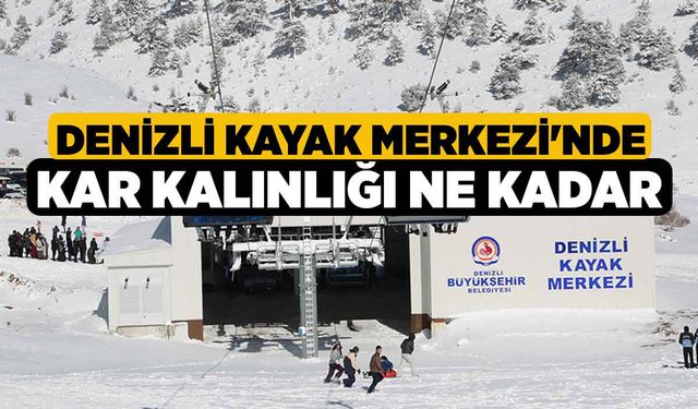 Denizli Kayak Merkezi'nde Kar Kalınlığı ne Kadar