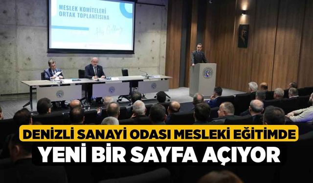 Denizli Sanayi Odası mesleki eğitimde yeni bir sayfa açıyor