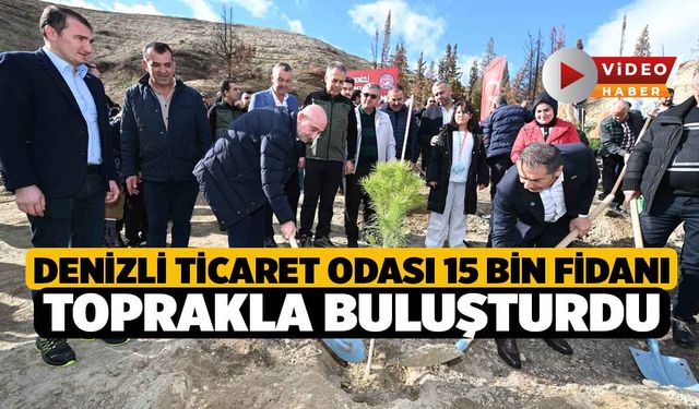 Denizli Ticaret Odası 15 bin Fidanı Toprakla Buluşturdu